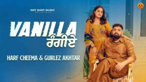 Vanilla Rangiye Lyrics — Harf Cheema & Gurlez Akhtar