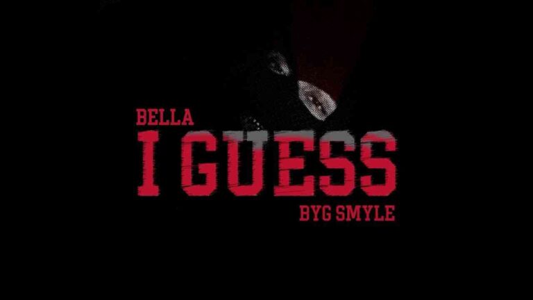 I Guess Lyrics — Byg Smyle X Bella