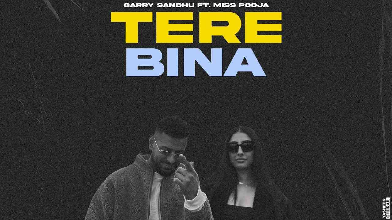 Tere Bina Lyrics — Garry Sandhu feat. Miss Pooja