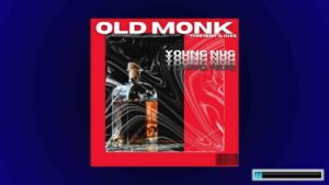 OLD MONK Lyrics — YOUNG NUG