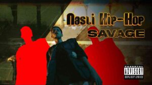 Nasli Hip-Hop Savage Lyrics