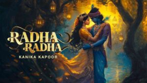 Radha Radha Kanika Kapoor Lyrics