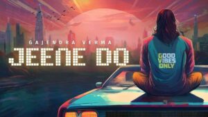 Jeene Do Gajendra Verma Lyrics