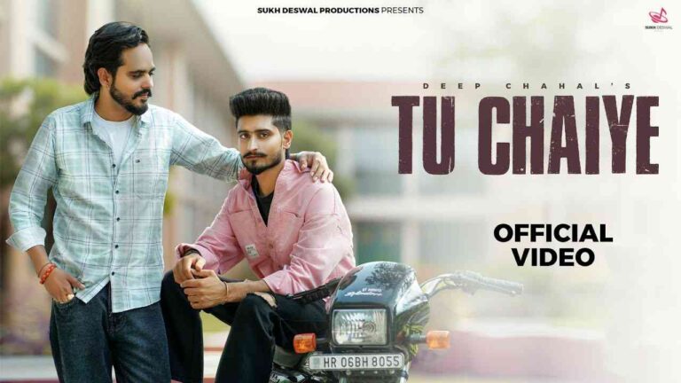 TU CHAIYE Deep Chahal Lyrics